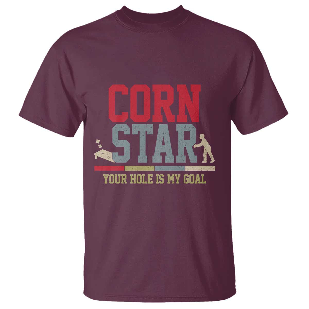 Your Hole is My Goal Inappropriate Cornhole T Shirt Funny Naughty Adult Humor Cornstar TS10 Maroon Print Your Wear