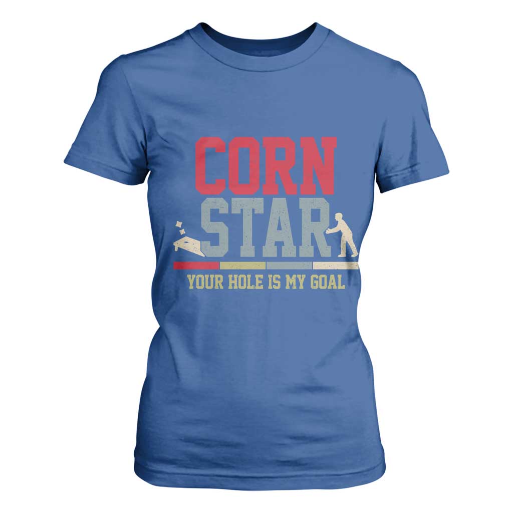 Your Hole is My Goal Inappropriate Cornhole T Shirt For Women Funny Naughty Adult Humor Cornstar TS10 Royal Blue Print Your Wear