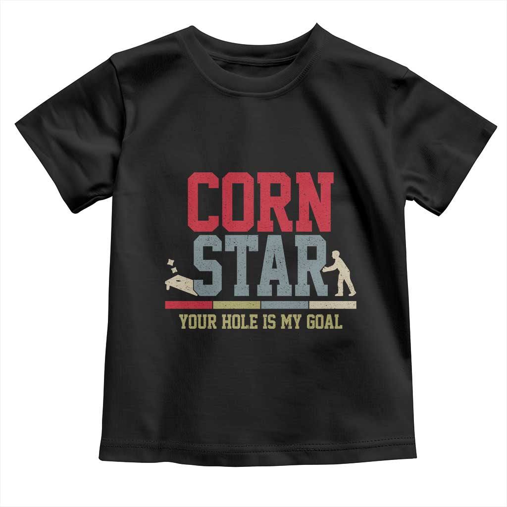 Your Hole is My Goal Inappropriate Cornhole Toddler T Shirt Funny Naughty Adult Humor Cornstar TS10 Black Print Your Wear