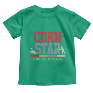 Your Hole is My Goal Inappropriate Cornhole Toddler T Shirt Funny Naughty Adult Humor Cornstar TS10 Irish Green Print Your Wear