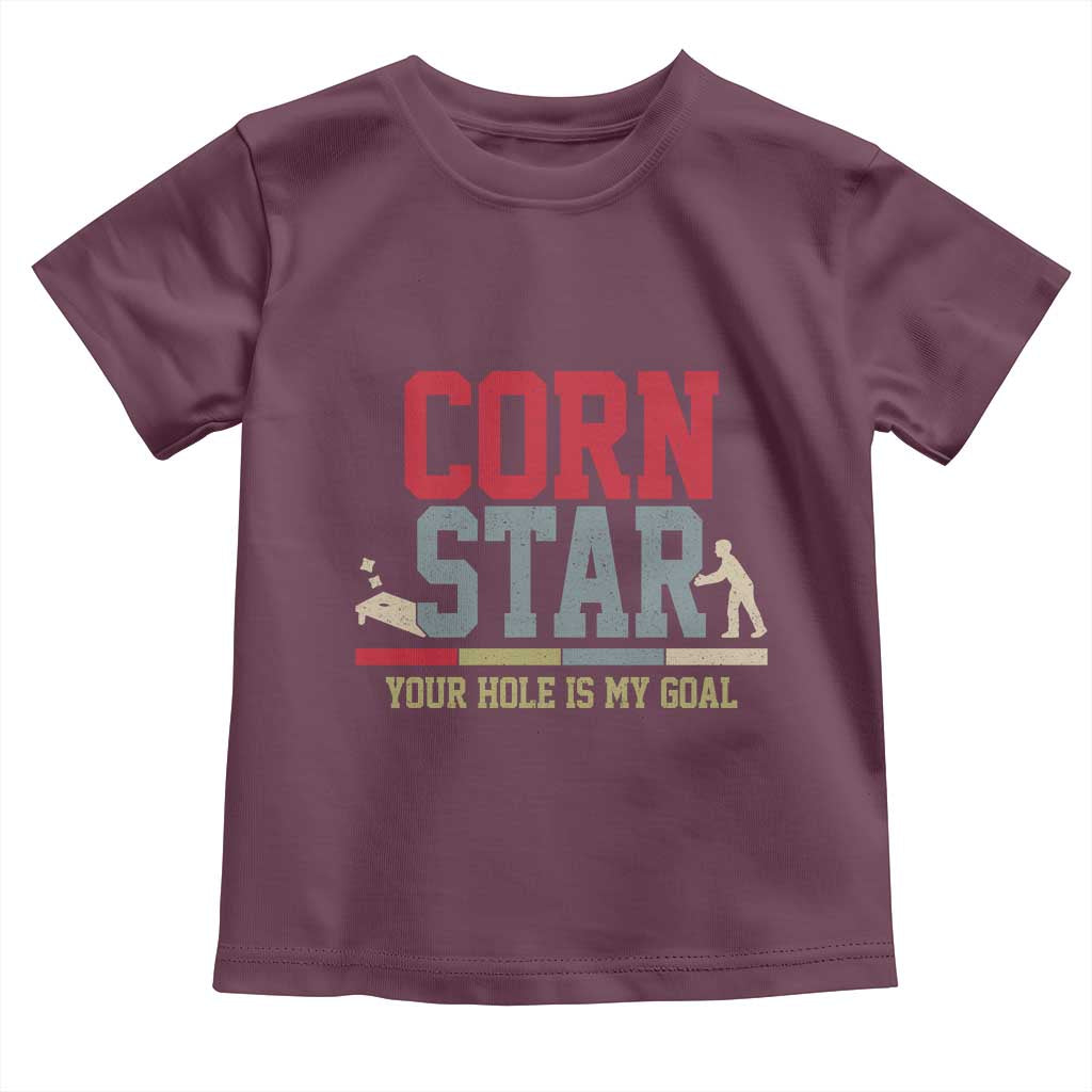 Your Hole is My Goal Inappropriate Cornhole Toddler T Shirt Funny Naughty Adult Humor Cornstar TS10 Maroon Print Your Wear