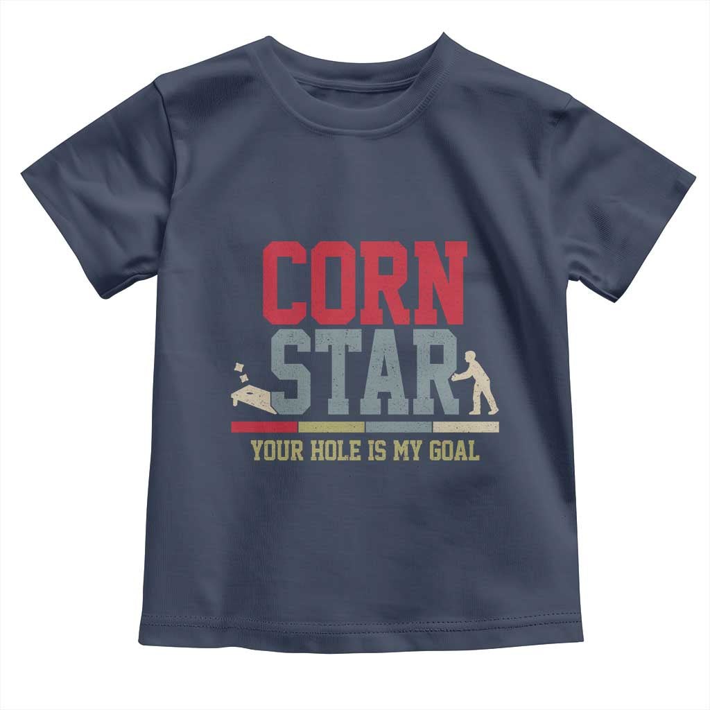 Your Hole is My Goal Inappropriate Cornhole Toddler T Shirt Funny Naughty Adult Humor Cornstar TS10 Navy Print Your Wear