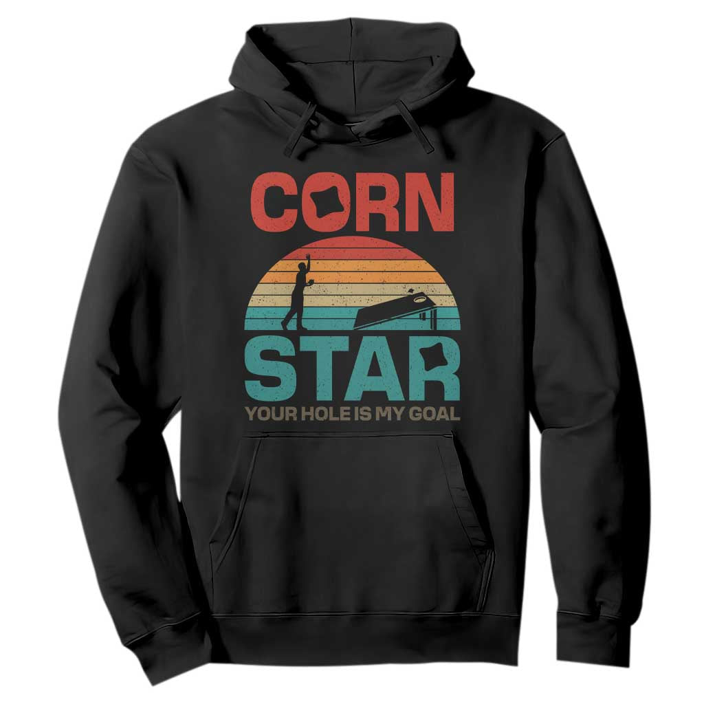Inappropriate Cornhole Hoodie Retro Funny Adult Humor Cornstar Your Hole Is My Goal TS10 Black Print Your Wear