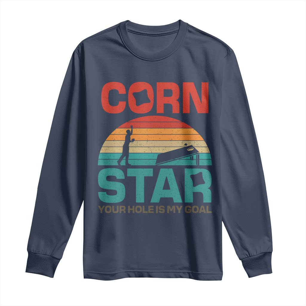 Inappropriate Cornhole Long Sleeve Shirt Retro Funny Adult Humor Cornstar Your Hole Is My Goal TS10 Navy Print Your Wear