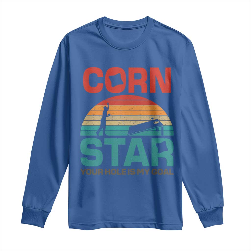 Inappropriate Cornhole Long Sleeve Shirt Retro Funny Adult Humor Cornstar Your Hole Is My Goal TS10 Royal Blue Print Your Wear