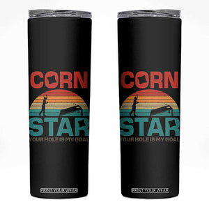 Inappropriate Cornhole Skinny Tumbler Retro Funny Adult Humor Cornstar Your Hole Is My Goal TS10 Black Print Your Wear