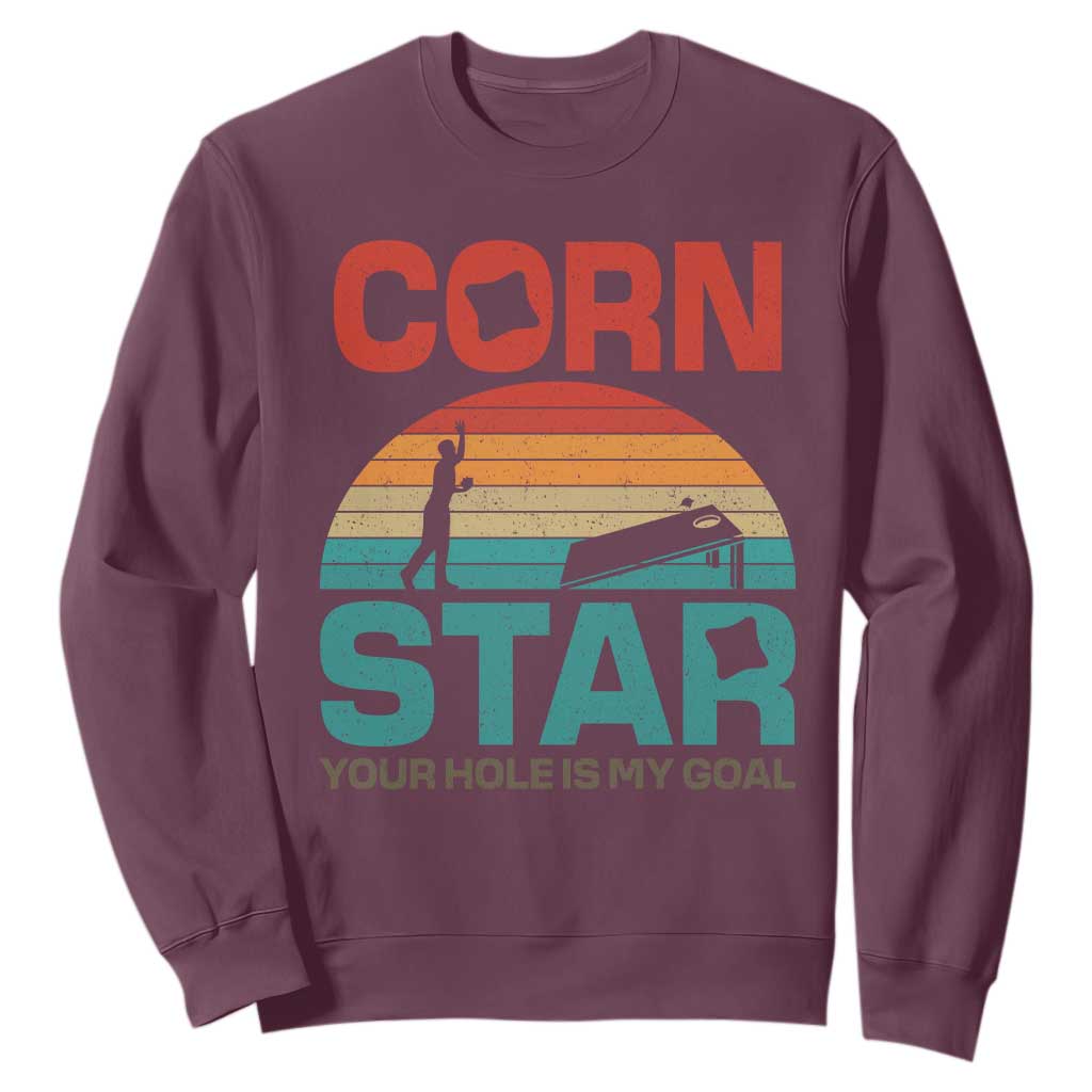 Inappropriate Cornhole Sweatshirt Retro Funny Adult Humor Cornstar Your Hole Is My Goal TS10 Maroon Print Your Wear