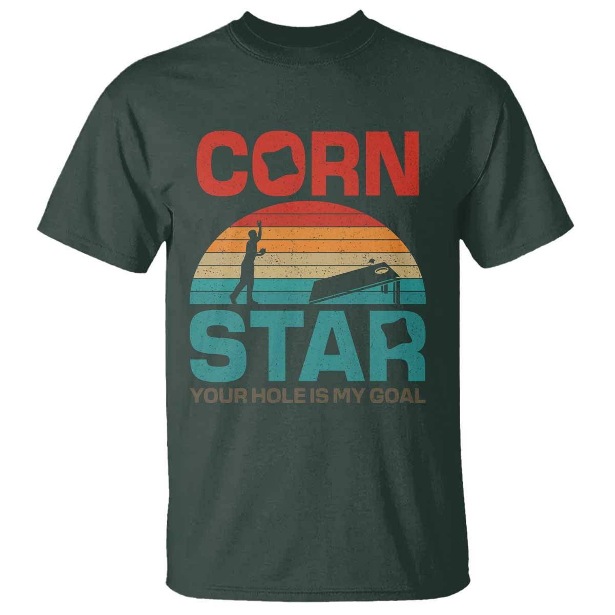 Inappropriate Cornhole T Shirt Retro Funny Adult Humor Cornstar Your Hole Is My Goal TS10 Dark Forest Green Print Your Wear