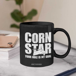 Inappropriate Cornhole Coffee Mug Funny Adult Humor Cornstar Your Hole Is My Goal TS10 Print Your Wear