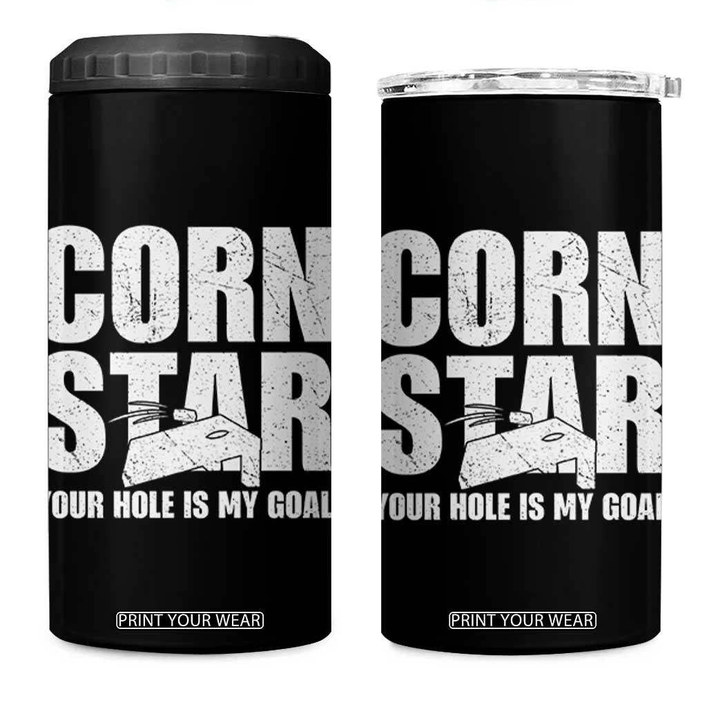 Inappropriate Cornhole 4 in 1 Can Cooler Tumbler Funny Adult Humor Cornstar Your Hole Is My Goal TS10 One Size: 16 oz Black Print Your Wear