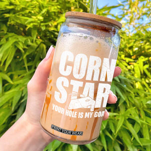 Inappropriate Cornhole Glass Can Funny Adult Humor Cornstar Your Hole Is My Goal TS10 Black Print Your Wear