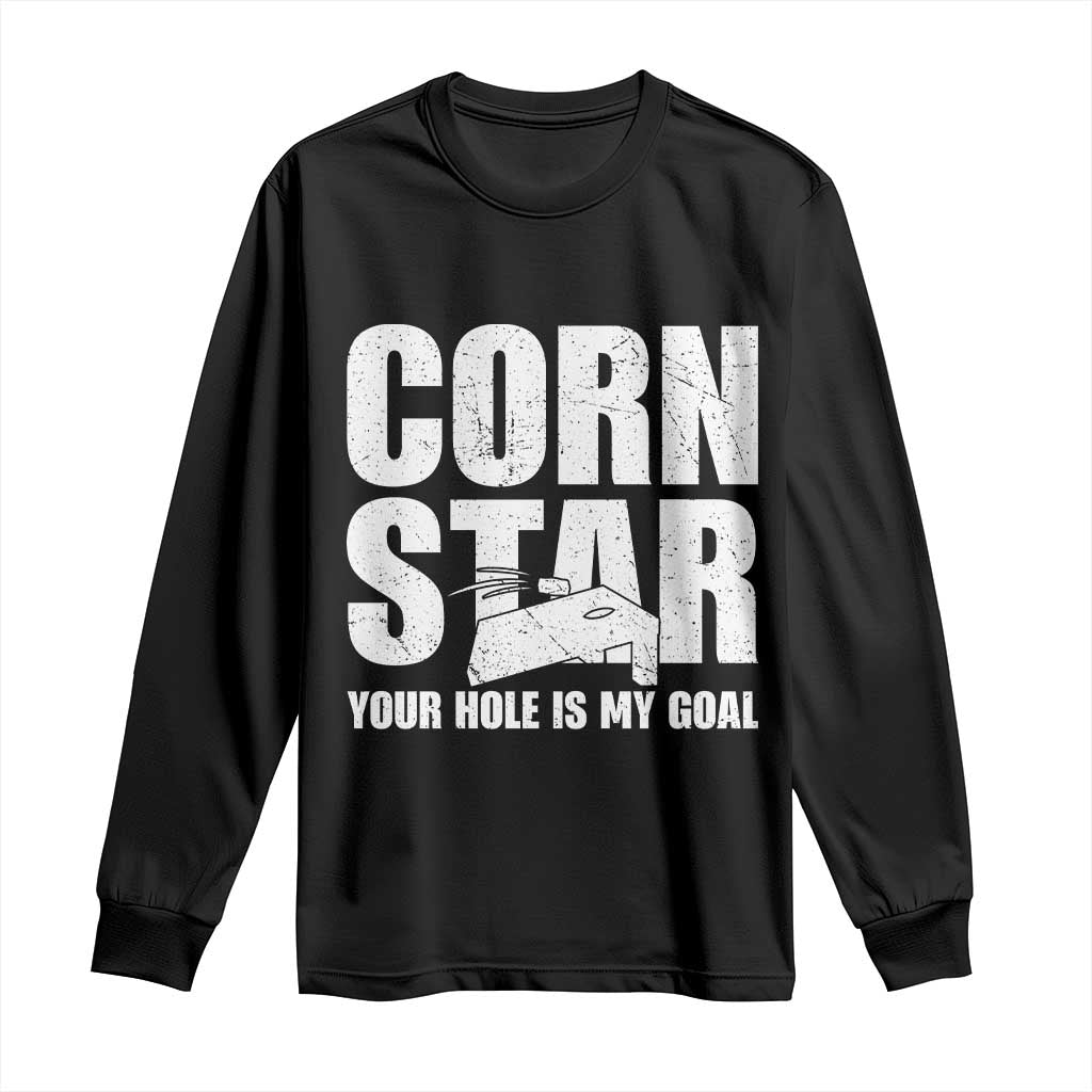 Inappropriate Cornhole Long Sleeve Shirt Funny Adult Humor Cornstar Your Hole Is My Goal TS10 Black Print Your Wear