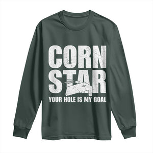 Inappropriate Cornhole Long Sleeve Shirt Funny Adult Humor Cornstar Your Hole Is My Goal TS10 Dark Forest Green Print Your Wear