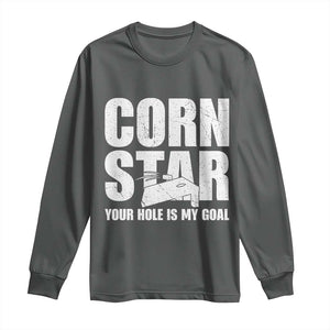 Inappropriate Cornhole Long Sleeve Shirt Funny Adult Humor Cornstar Your Hole Is My Goal TS10 Dark Heather Print Your Wear