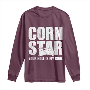 Inappropriate Cornhole Long Sleeve Shirt Funny Adult Humor Cornstar Your Hole Is My Goal TS10 Maroon Print Your Wear