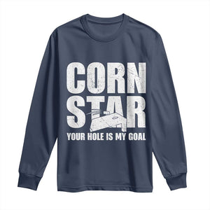 Inappropriate Cornhole Long Sleeve Shirt Funny Adult Humor Cornstar Your Hole Is My Goal TS10 Navy Print Your Wear