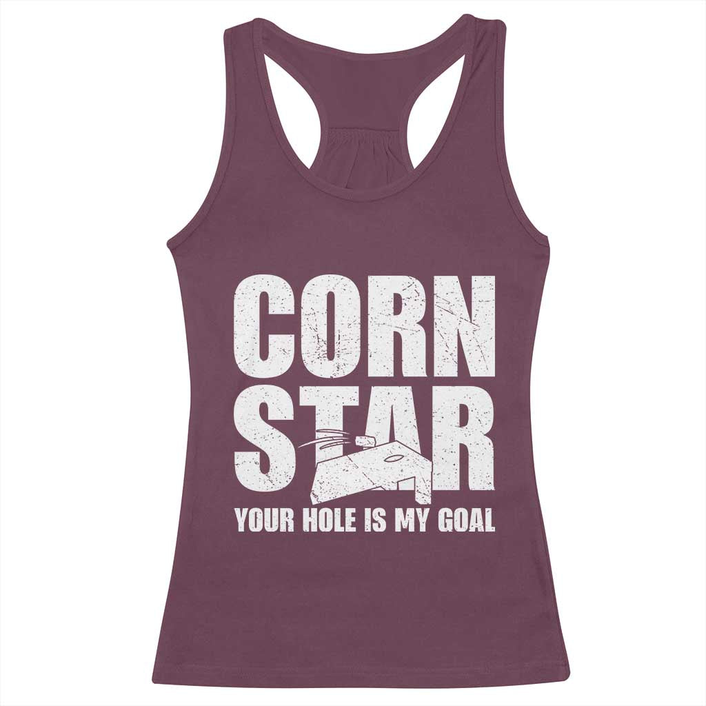 Inappropriate Cornhole Racerback Tank Top Funny Adult Humor Cornstar Your Hole Is My Goal TS10 Maroon Print Your Wear