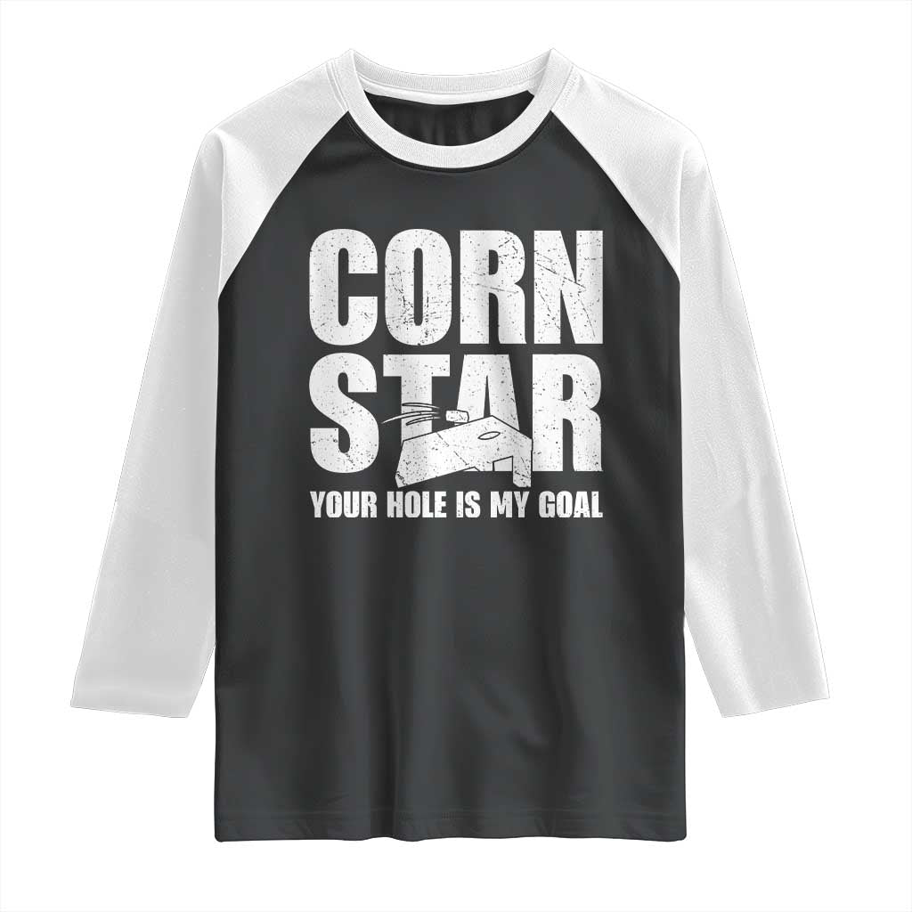 Inappropriate Cornhole Raglan Shirt Funny Adult Humor Cornstar Your Hole Is My Goal TS10 Black White Print Your Wear