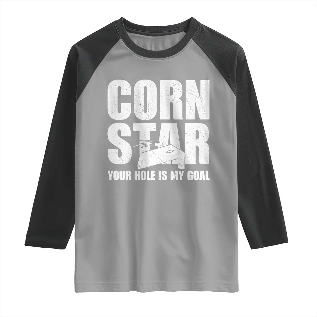 Inappropriate Cornhole Raglan Shirt Funny Adult Humor Cornstar Your Hole Is My Goal TS10 Sport Gray Black Print Your Wear