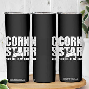 Inappropriate Cornhole Skinny Tumbler Funny Adult Humor Cornstar Your Hole Is My Goal TS10 Print Your Wear