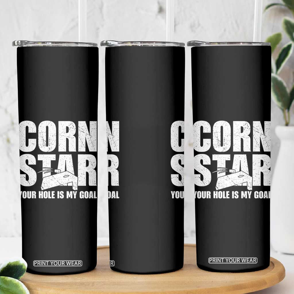 Inappropriate Cornhole Skinny Tumbler Funny Adult Humor Cornstar Your Hole Is My Goal TS10 Print Your Wear