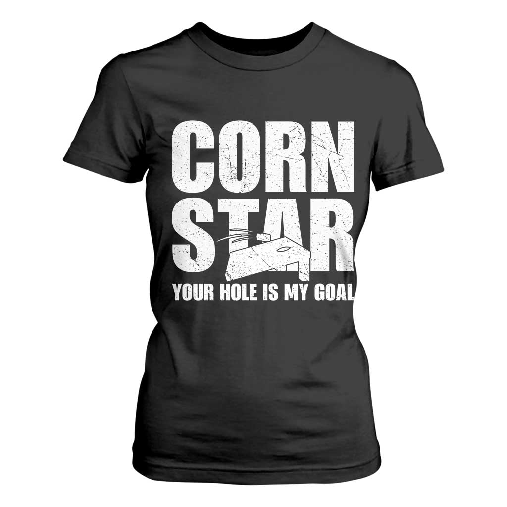 Inappropriate Cornhole T Shirt For Women Funny Adult Humor Cornstar Your Hole Is My Goal TS10 Black Print Your Wear