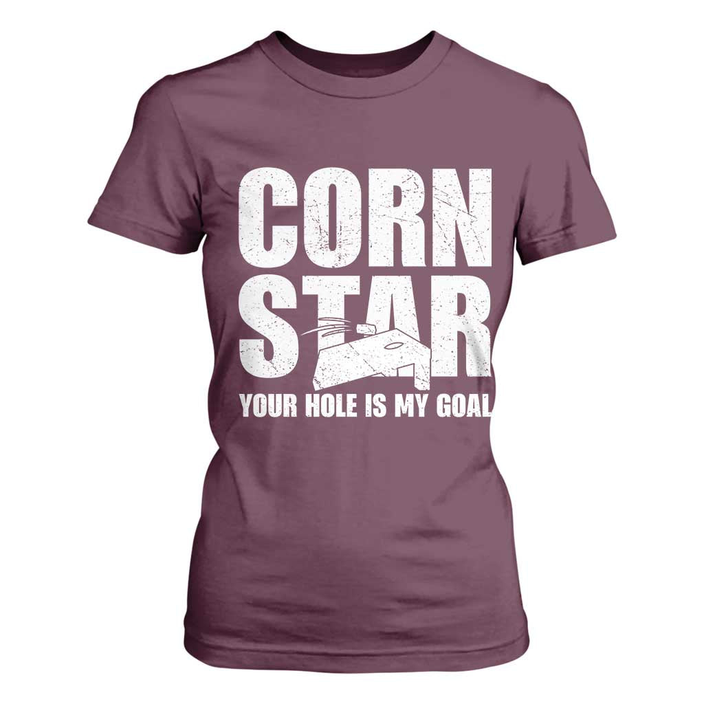 Inappropriate Cornhole T Shirt For Women Funny Adult Humor Cornstar Your Hole Is My Goal TS10 Maroon Print Your Wear