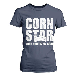 Inappropriate Cornhole T Shirt For Women Funny Adult Humor Cornstar Your Hole Is My Goal TS10 Navy Print Your Wear