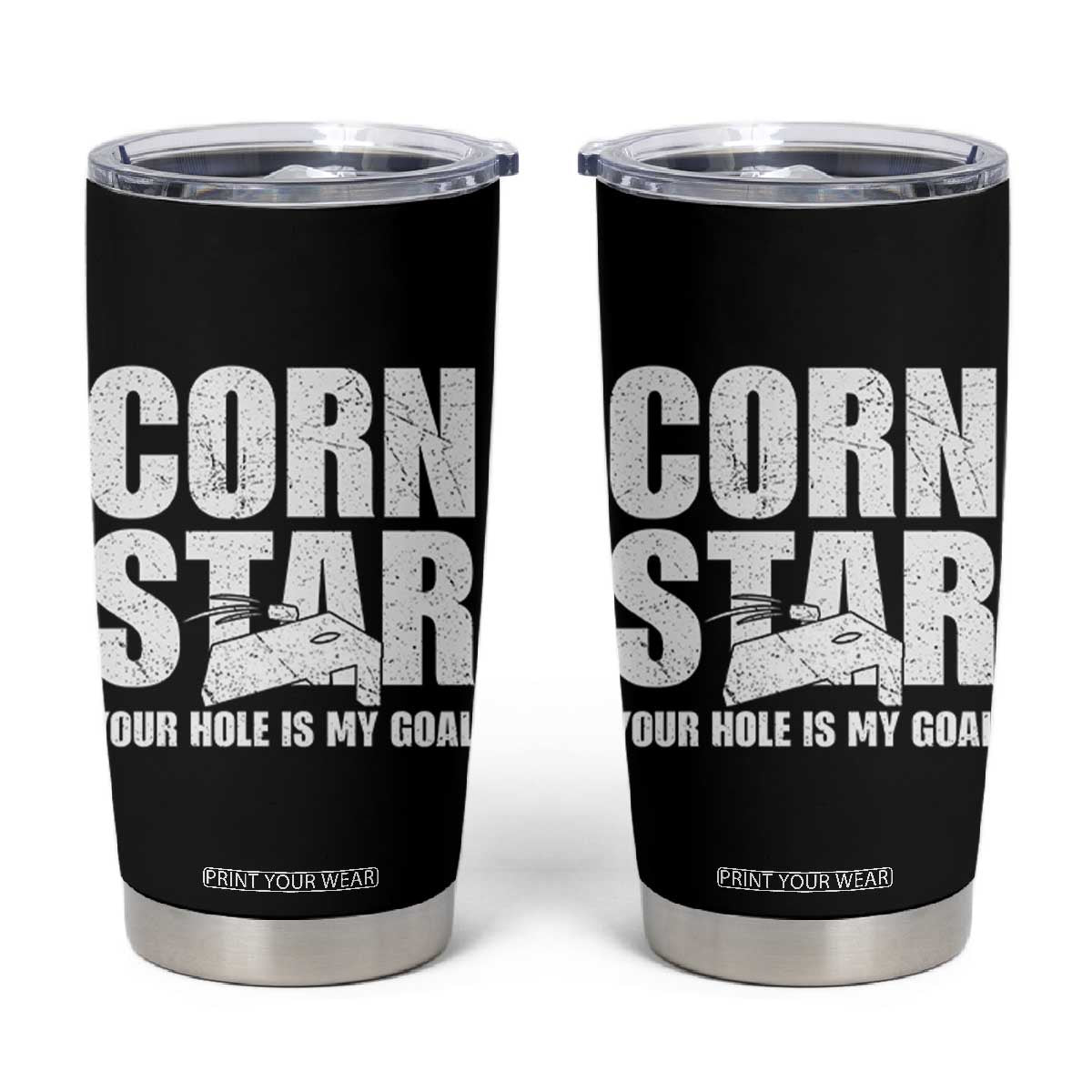 Inappropriate Cornhole Tumbler Cup Funny Adult Humor Cornstar Your Hole Is My Goal TS10 Black Print Your Wear