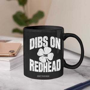Funny Irish St Patricks Day Shamrock Dibs On The Redhead Coffee Mug TS10 Print Your Wear