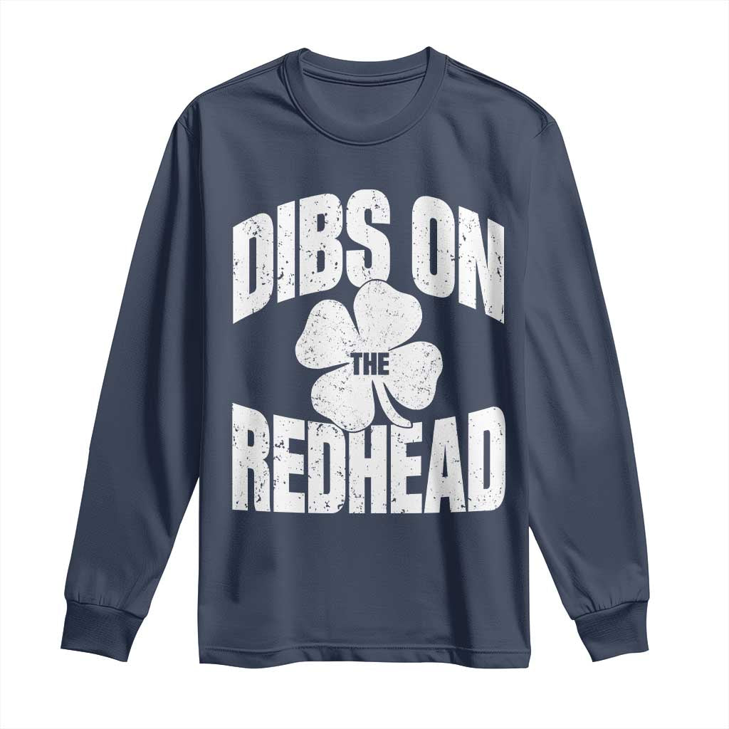 Funny Irish St Patricks Day Shamrock Dibs On The Redhead Long Sleeve Shirt TS10 Navy Print Your Wear