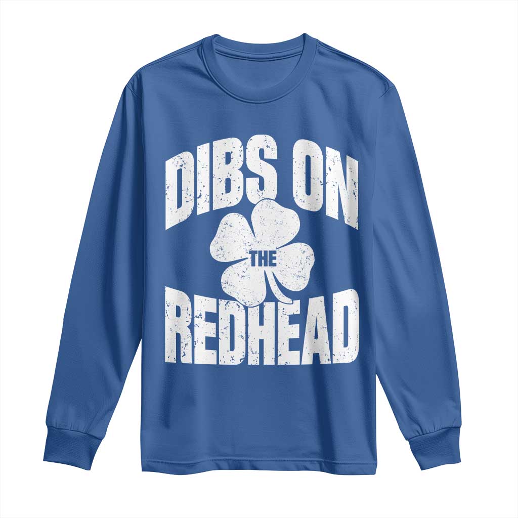 Funny Irish St Patricks Day Shamrock Dibs On The Redhead Long Sleeve Shirt TS10 Royal Blue Print Your Wear