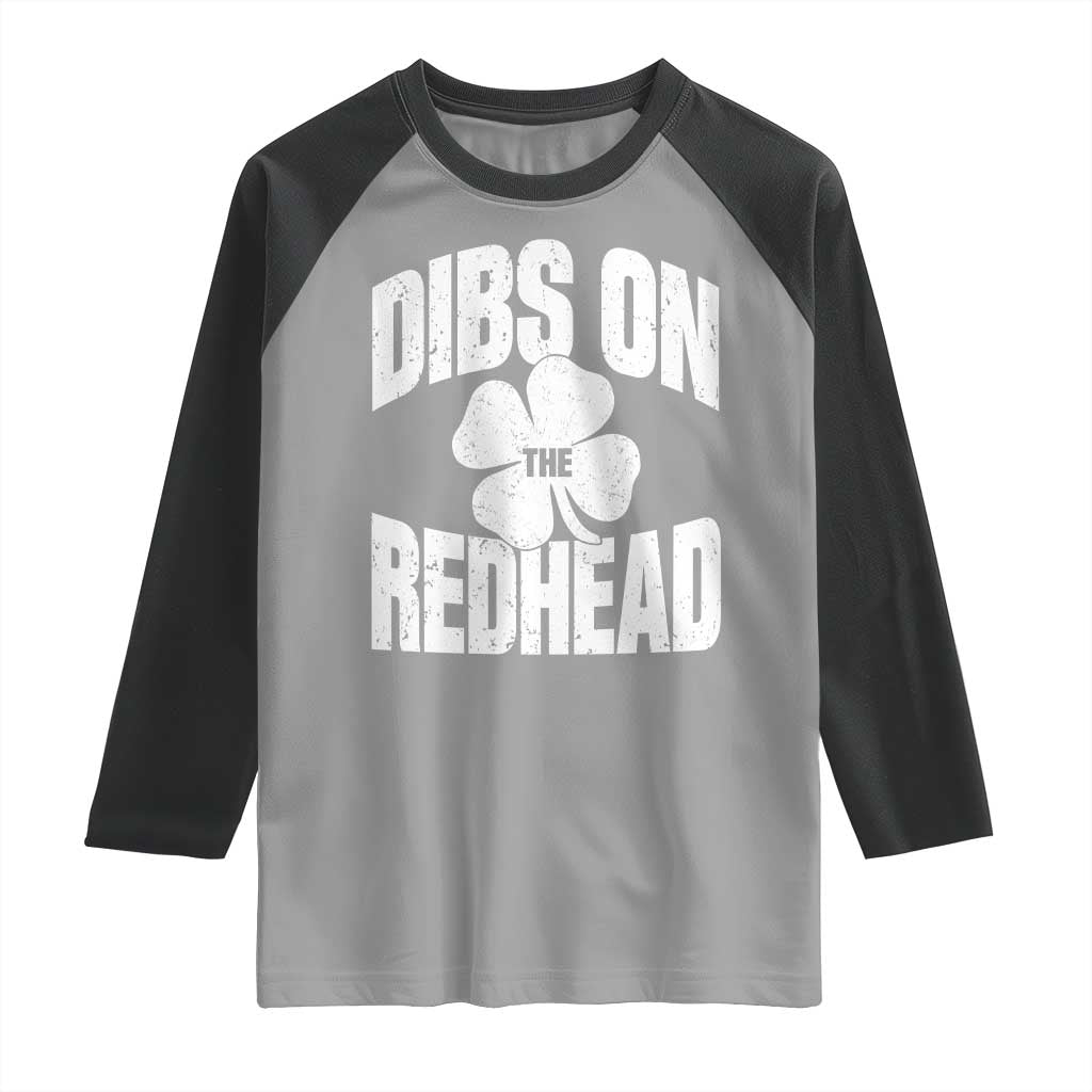 Funny Irish St Patricks Day Shamrock Dibs On The Redhead Raglan Shirt TS10 Sport Gray Black Print Your Wear