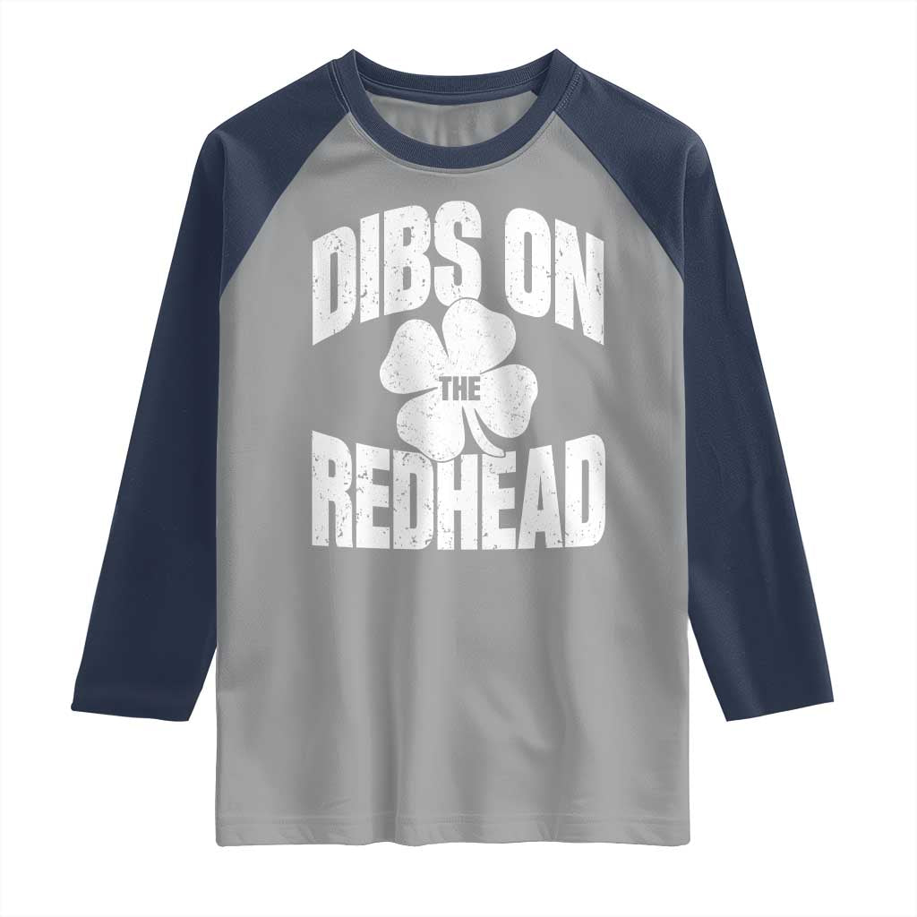 Funny Irish St Patricks Day Shamrock Dibs On The Redhead Raglan Shirt TS10 Sport Gray Navy Print Your Wear