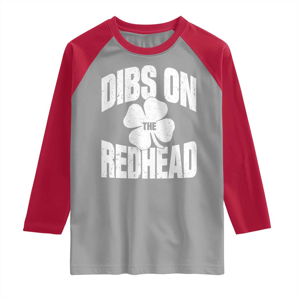 Funny Irish St Patricks Day Shamrock Dibs On The Redhead Raglan Shirt TS10 Sport Gray Red Print Your Wear