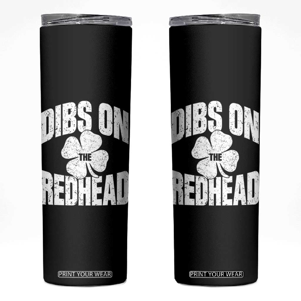 Funny Irish St Patricks Day Shamrock Dibs On The Redhead Skinny Tumbler TS10 Black Print Your Wear