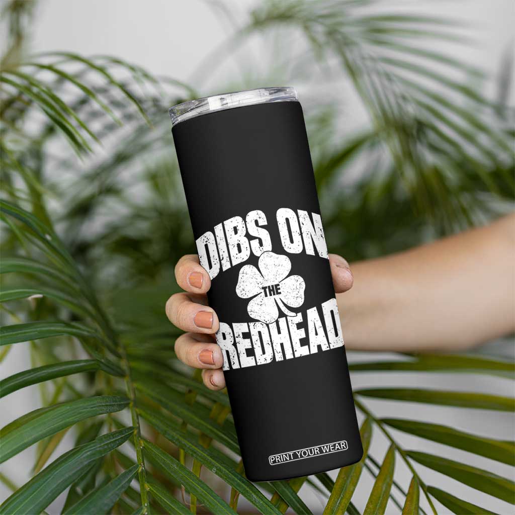 Funny Irish St Patricks Day Shamrock Dibs On The Redhead Skinny Tumbler TS10 Print Your Wear