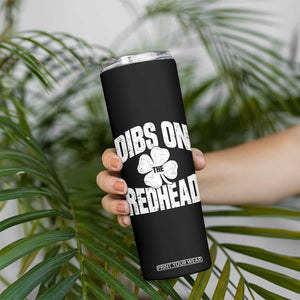 Funny Irish St Patricks Day Shamrock Dibs On The Redhead Skinny Tumbler TS10 Print Your Wear