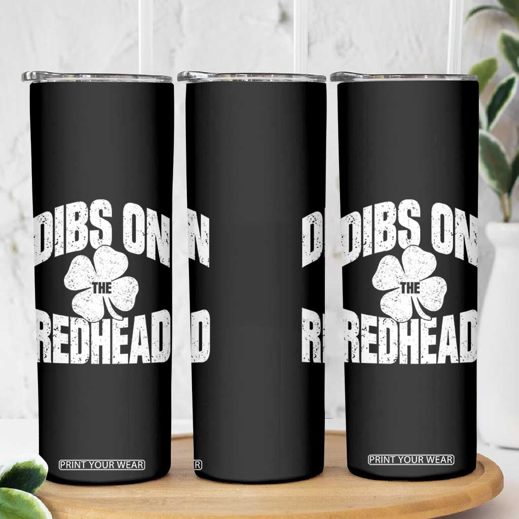 Funny Irish St Patricks Day Shamrock Dibs On The Redhead Skinny Tumbler TS10 Print Your Wear