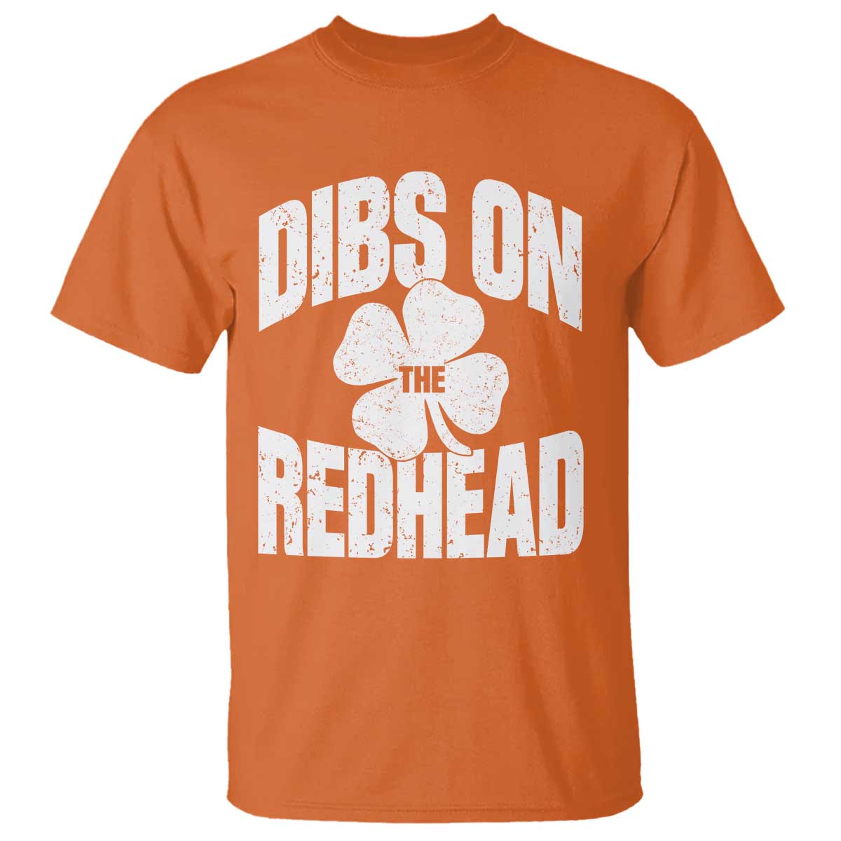 Funny Irish St Patricks Day Shamrock Dibs On The Redhead T Shirt TS10 Orange Print Your Wear