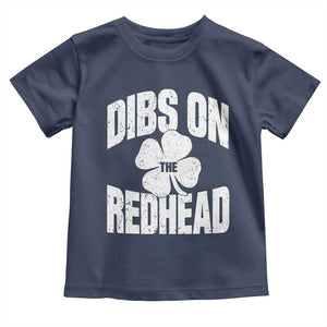 Funny Irish St Patricks Day Shamrock Dibs On The Redhead Toddler T Shirt TS10 Navy Print Your Wear