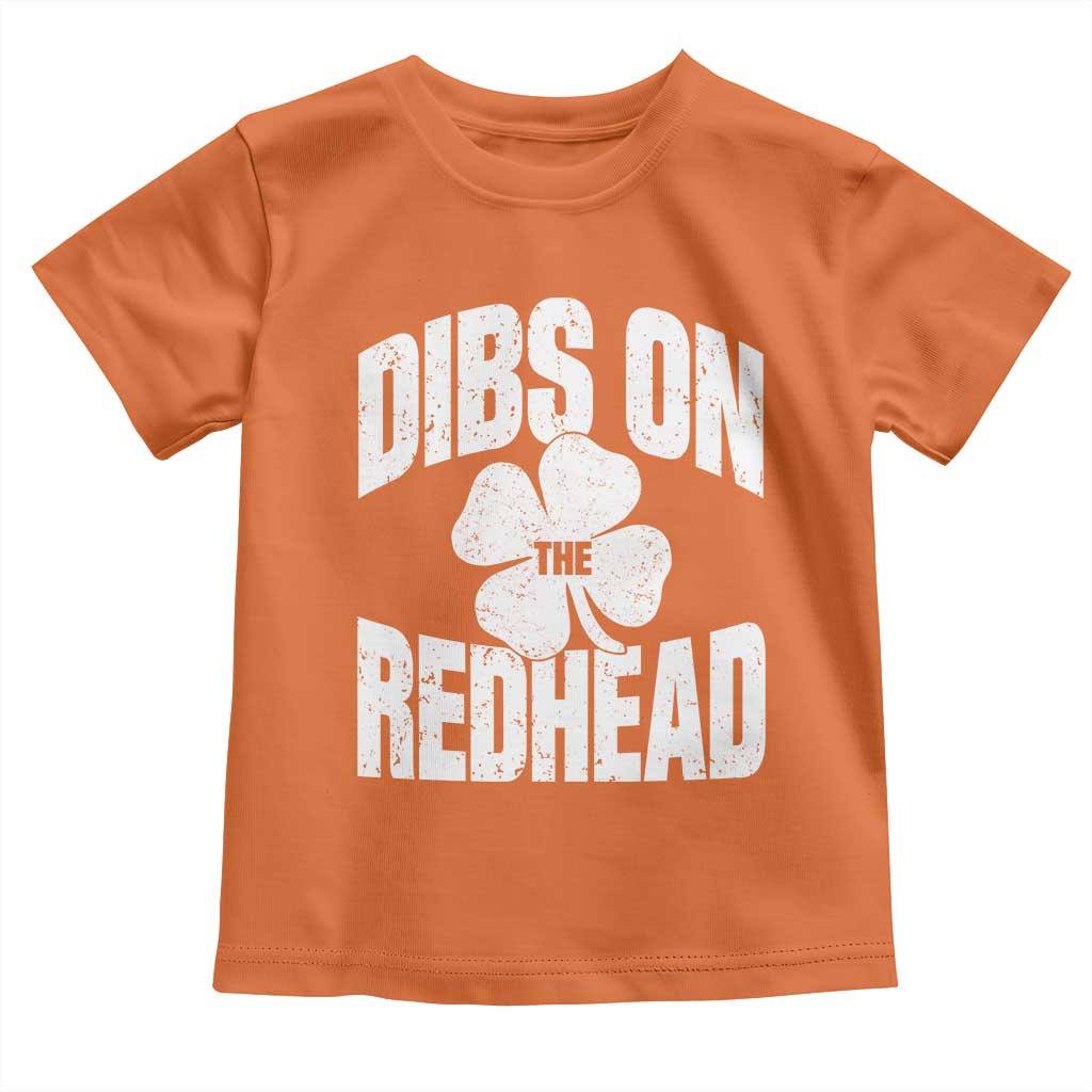 Funny Irish St Patricks Day Shamrock Dibs On The Redhead Toddler T Shirt TS10 Orange Print Your Wear