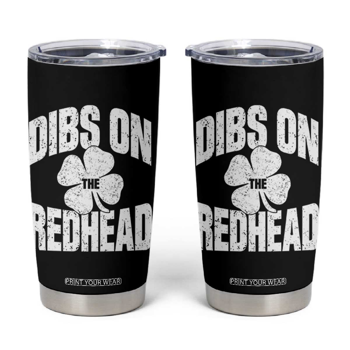 Funny Irish St Patricks Day Shamrock Dibs On The Redhead Tumbler Cup TS10 Black Print Your Wear