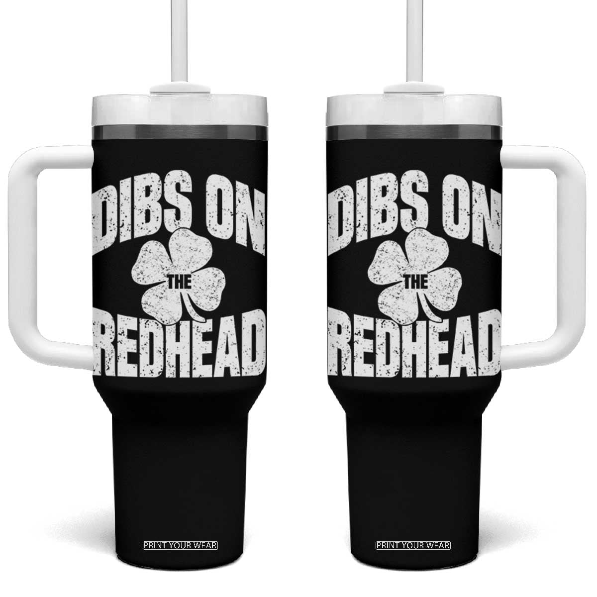 Funny Irish St Patricks Day Shamrock Dibs On The Redhead Tumbler With Handle TS10 One Size: 40 oz Black Print Your Wear