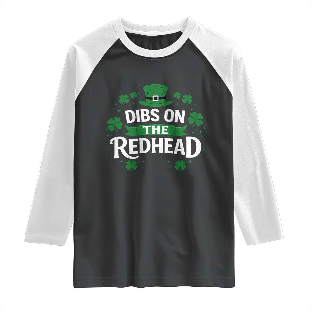 Funny Irish St Patricks Day Dibs On The Redhead Raglan Shirt Lucky Shamrock Clovers TS10 Black White Print Your Wear