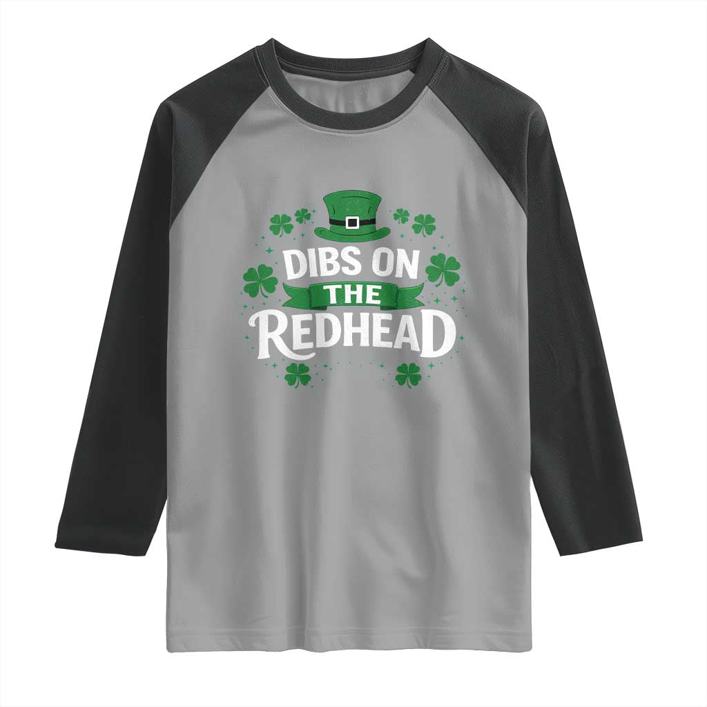 Funny Irish St Patricks Day Dibs On The Redhead Raglan Shirt Lucky Shamrock Clovers TS10 Sport Gray Black Print Your Wear