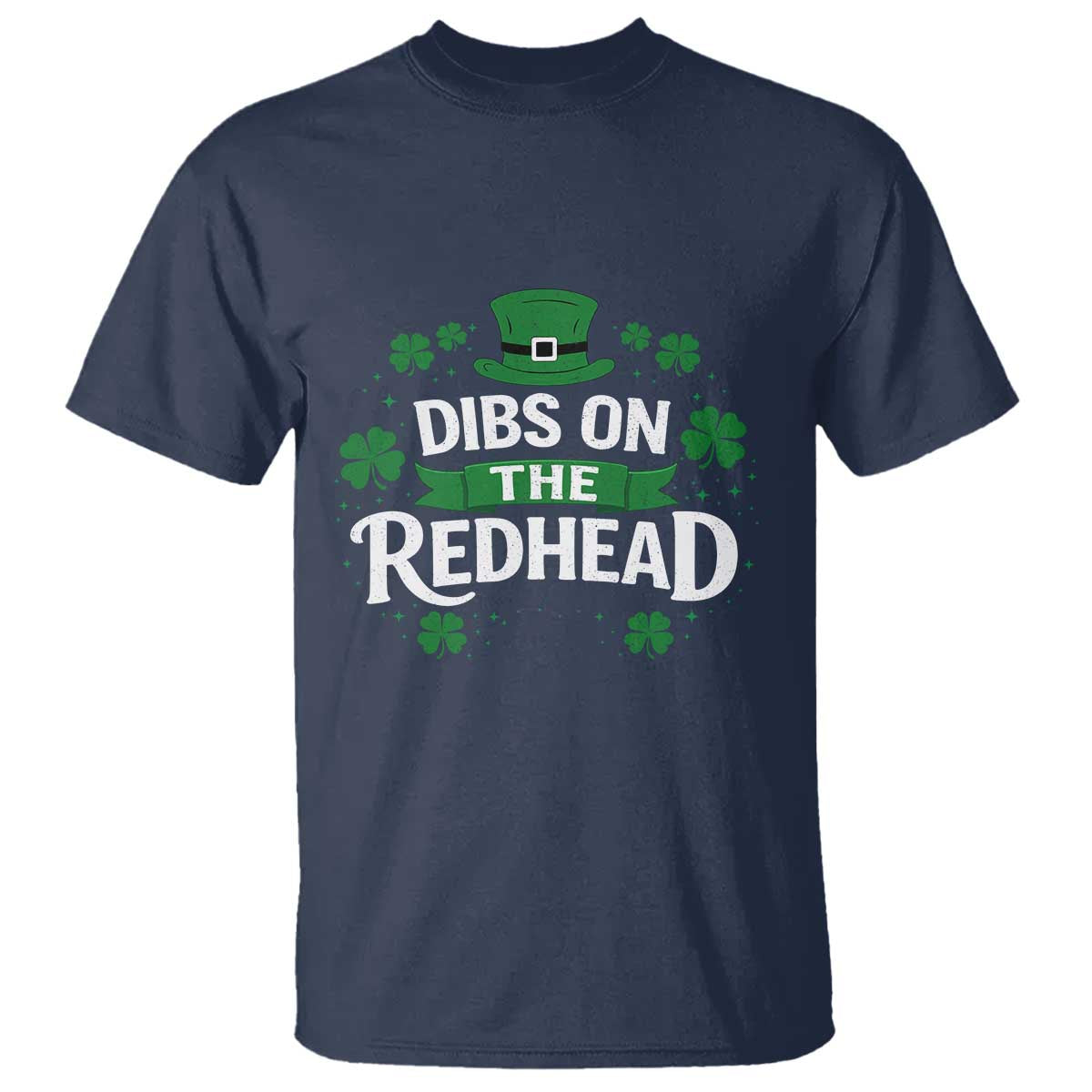 Funny Irish St Patricks Day Dibs On The Redhead T Shirt Lucky Shamrock Clovers TS10 Navy Print Your Wear