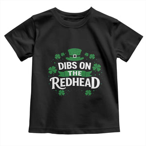 Funny Irish St Patricks Day Dibs On The Redhead Toddler T Shirt Lucky Shamrock Clovers TS10 Black Print Your Wear