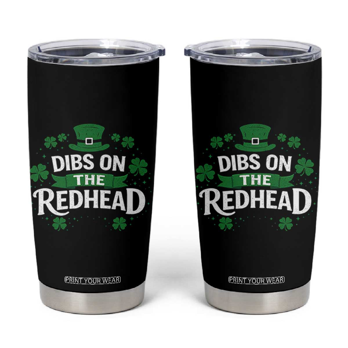 Funny Irish St Patricks Day Dibs On The Redhead Tumbler Cup Lucky Shamrock Clovers TS10 Black Print Your Wear