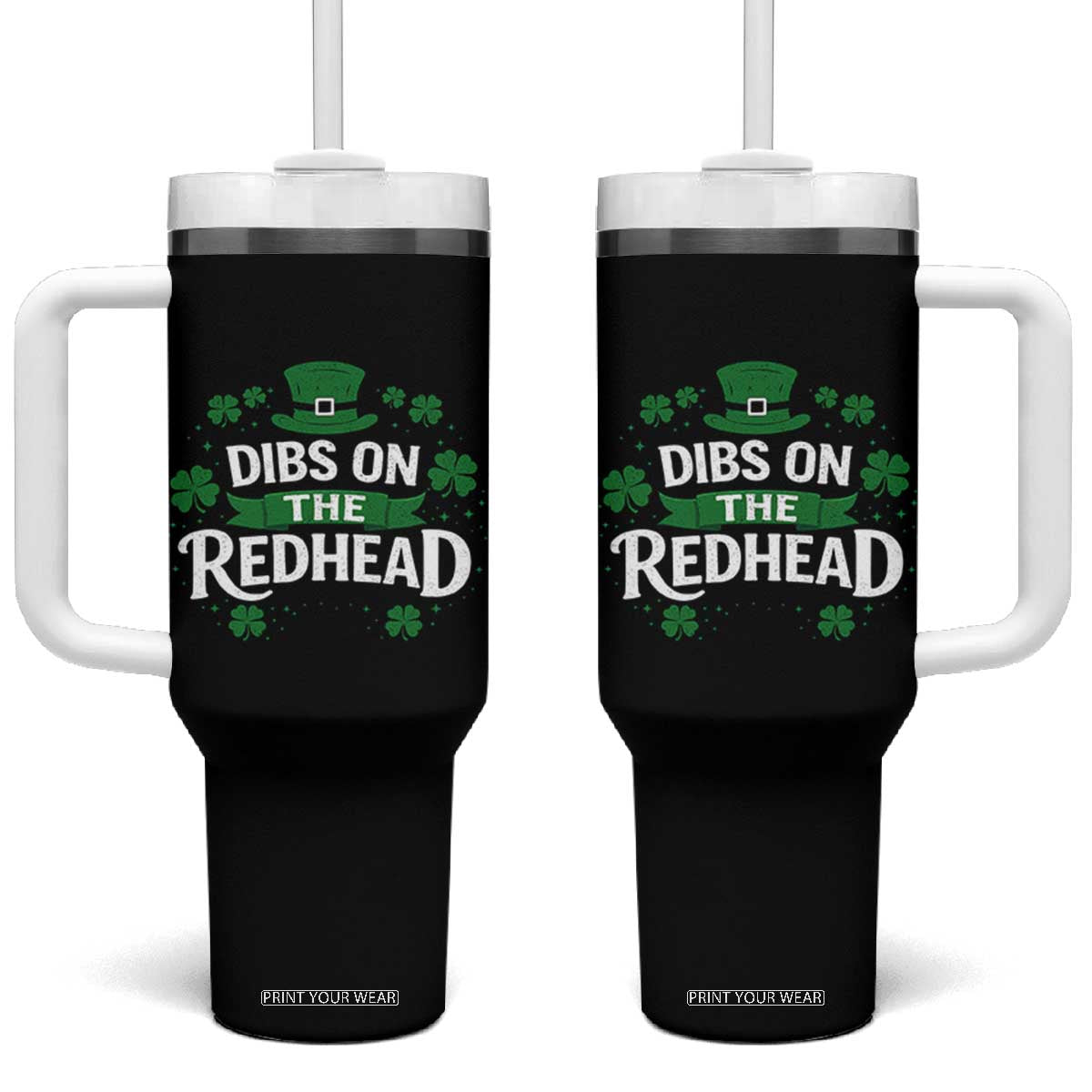 Funny Irish St Patricks Day Dibs On The Redhead Tumbler With Handle Lucky Shamrock Clovers TS10 One Size: 40 oz Black Print Your Wear